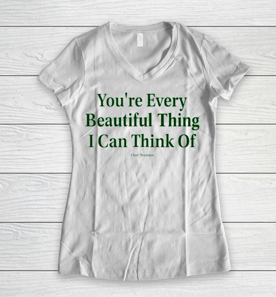 You’re Every Beautiful Thing I Can Think Of Women V-Neck T-Shirt