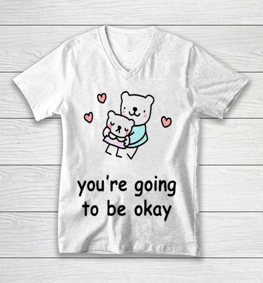 You’re Going To Be Okay Unisex V-Neck T-Shirt