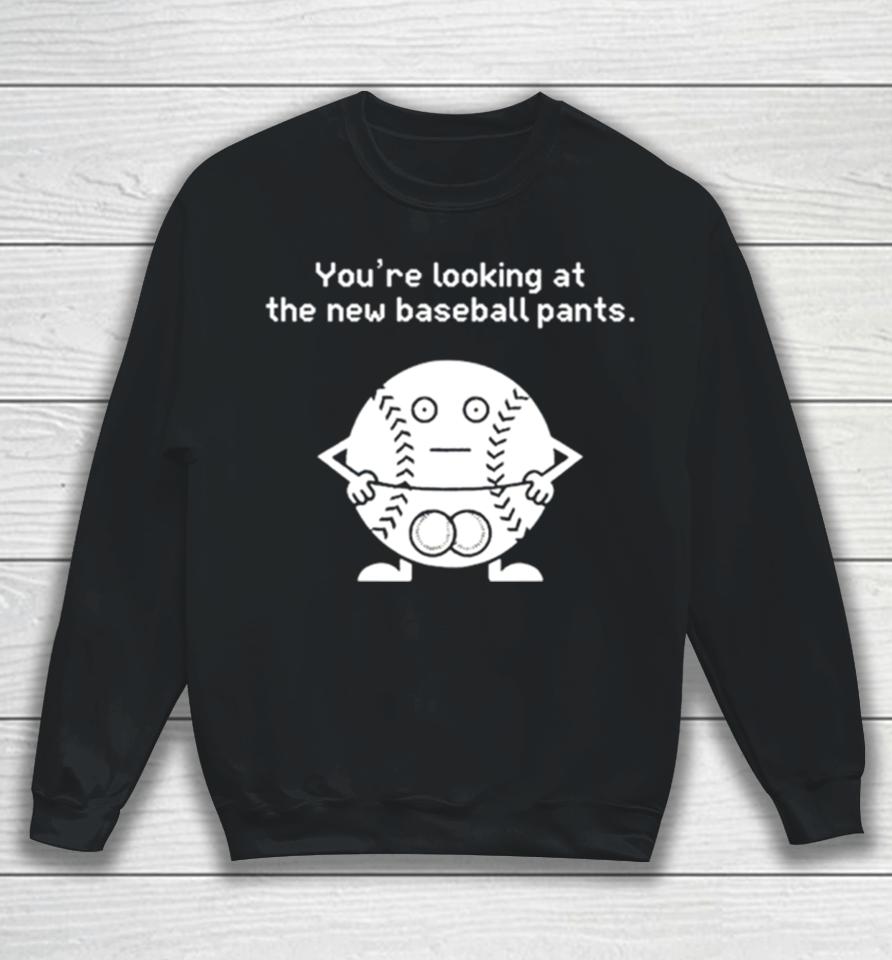 You’re Looking At The News Baseball Pants Sweatshirt
