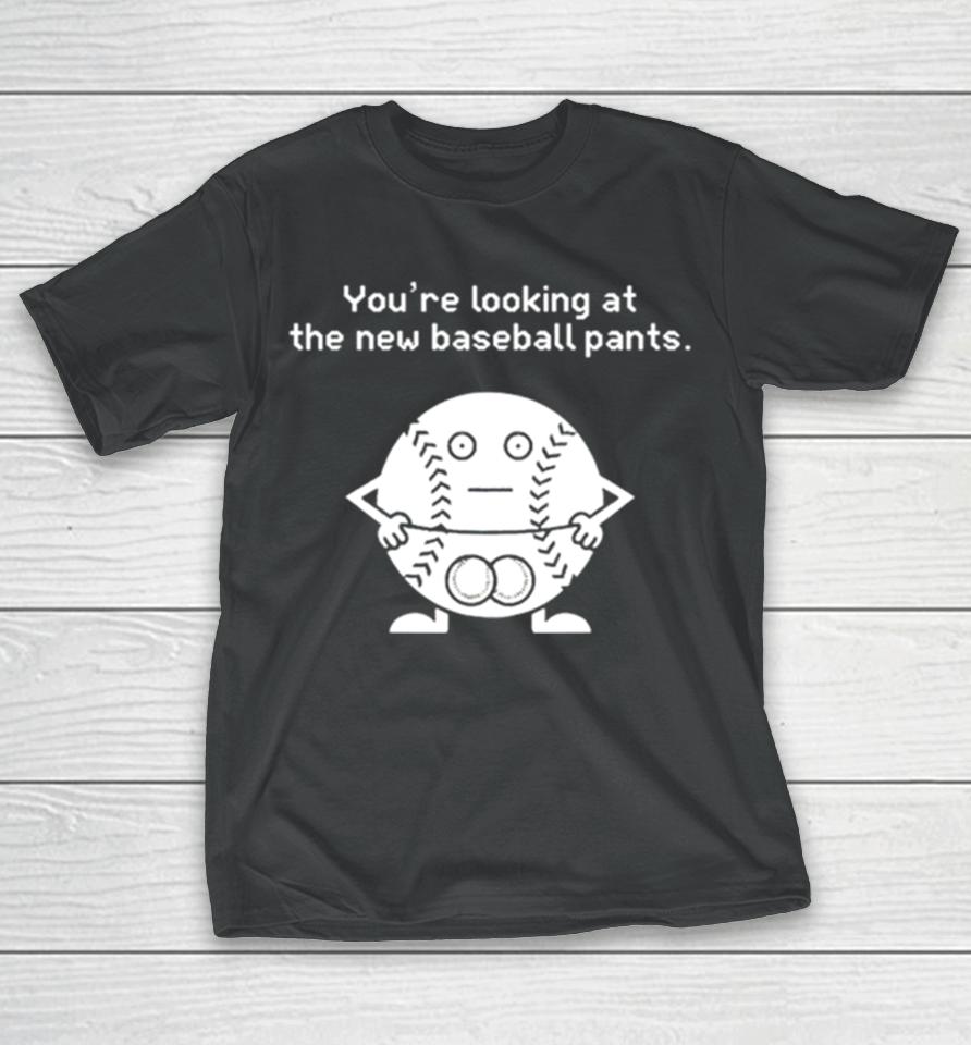 You’re Looking At The News Baseball Pants T-Shirt