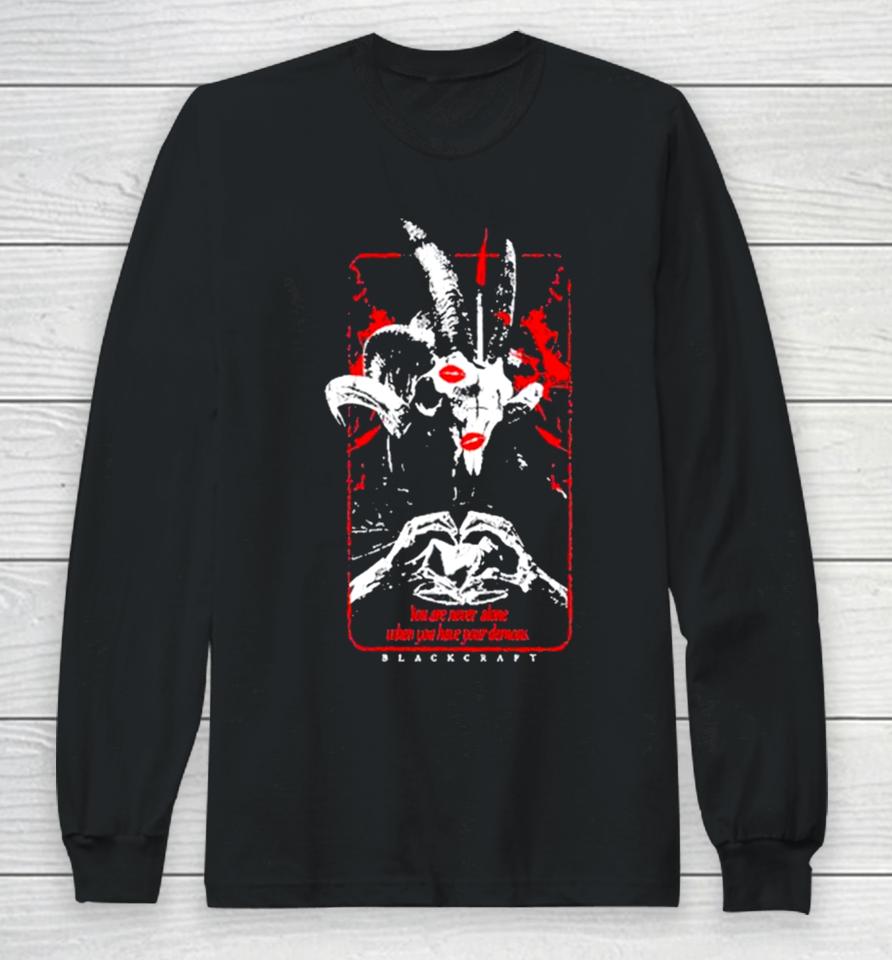 You’re Never Alone If You Have Your Demons Long Sleeve T-Shirt