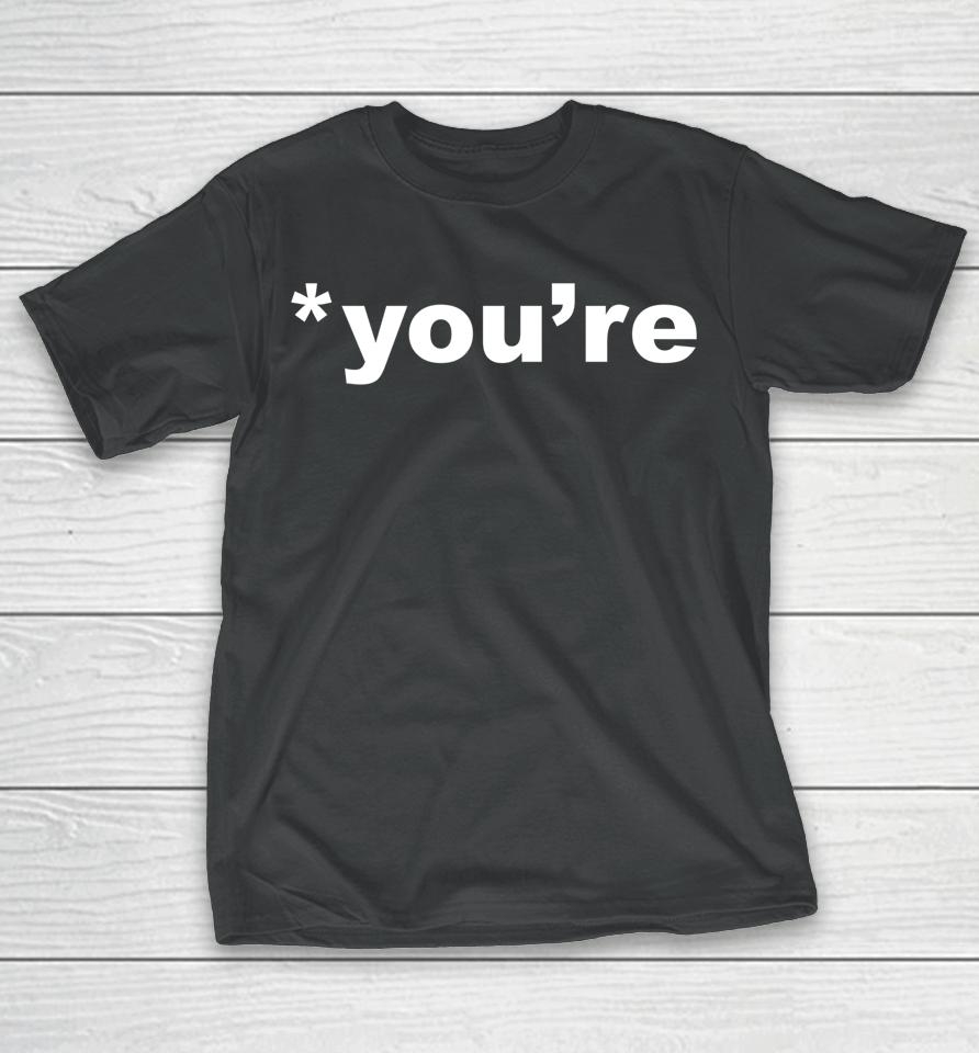 You're Not Your Grammar Nazi Judging Correcting You T-Shirt