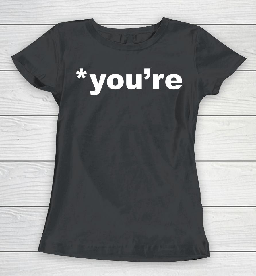 You're Not Your Grammar Nazi Judging Correcting You Women T-Shirt