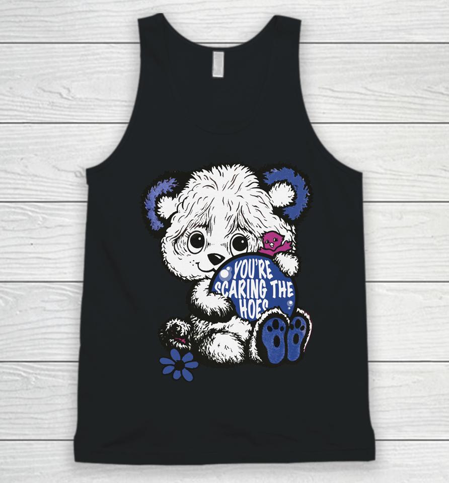 You're Scaring The Hoes Cute Bear Unisex Tank Top