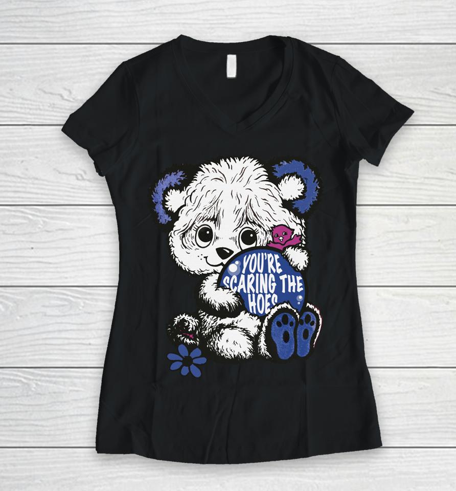 You're Scaring The Hoes Cute Bear Women V-Neck T-Shirt