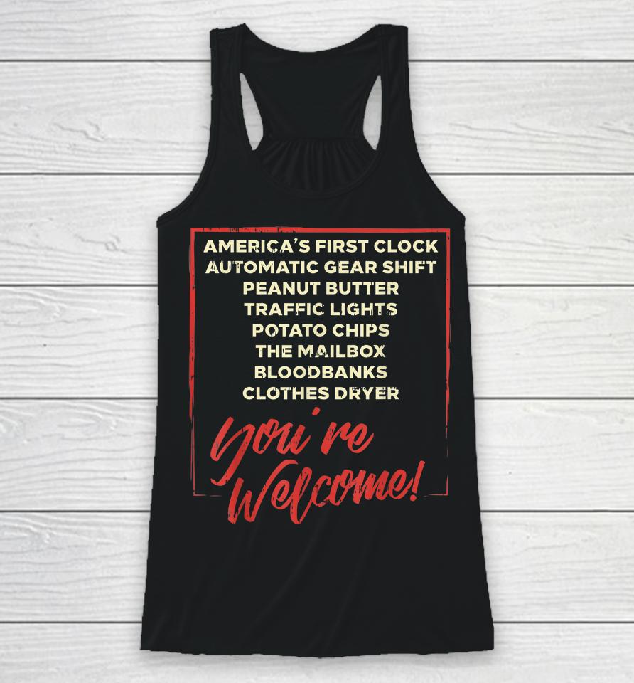 Youre Welcome Black History Month Pride African Inventors Racerback Tank
