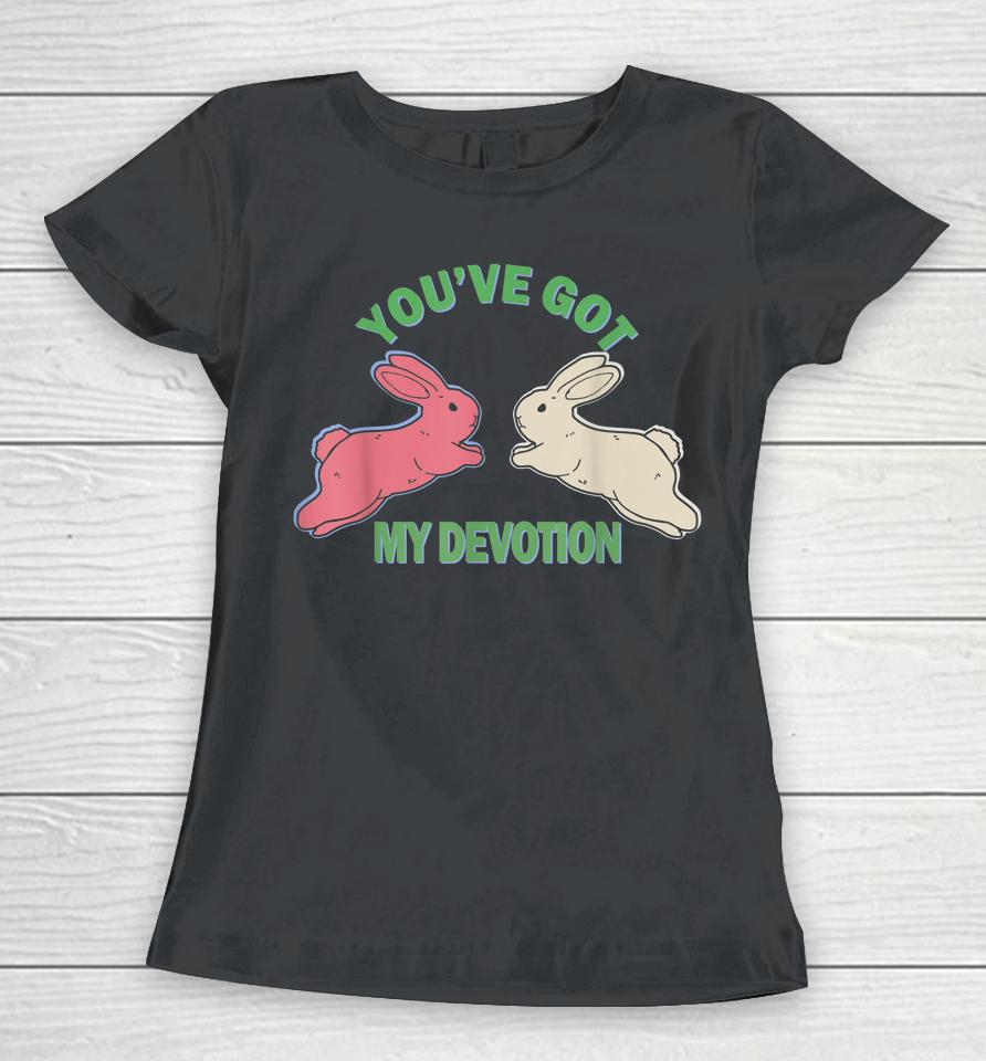You've Got My Devotion Women T-Shirt
