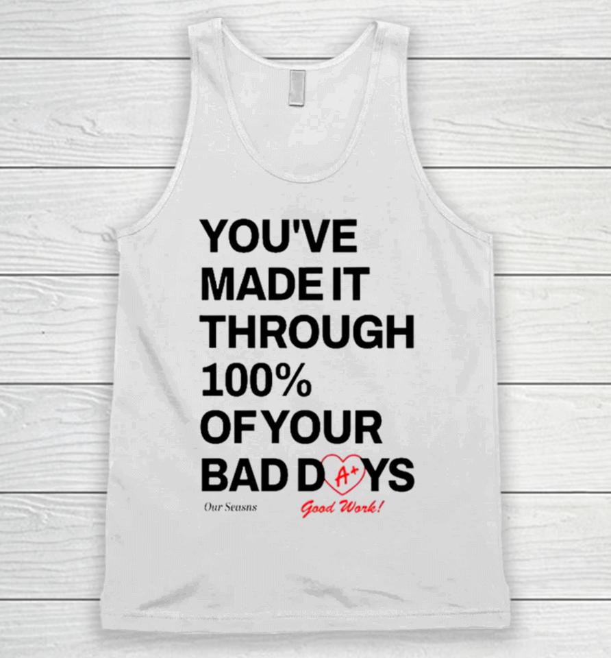 You’ve Made It Through 100% Of Your Bad Days Unisex Tank Top