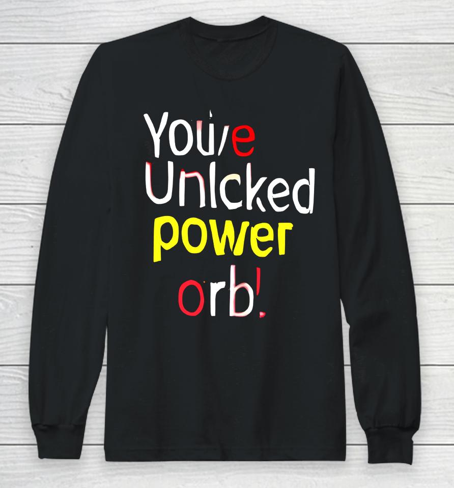 You've Unlcked Power Orb Long Sleeve T-Shirt