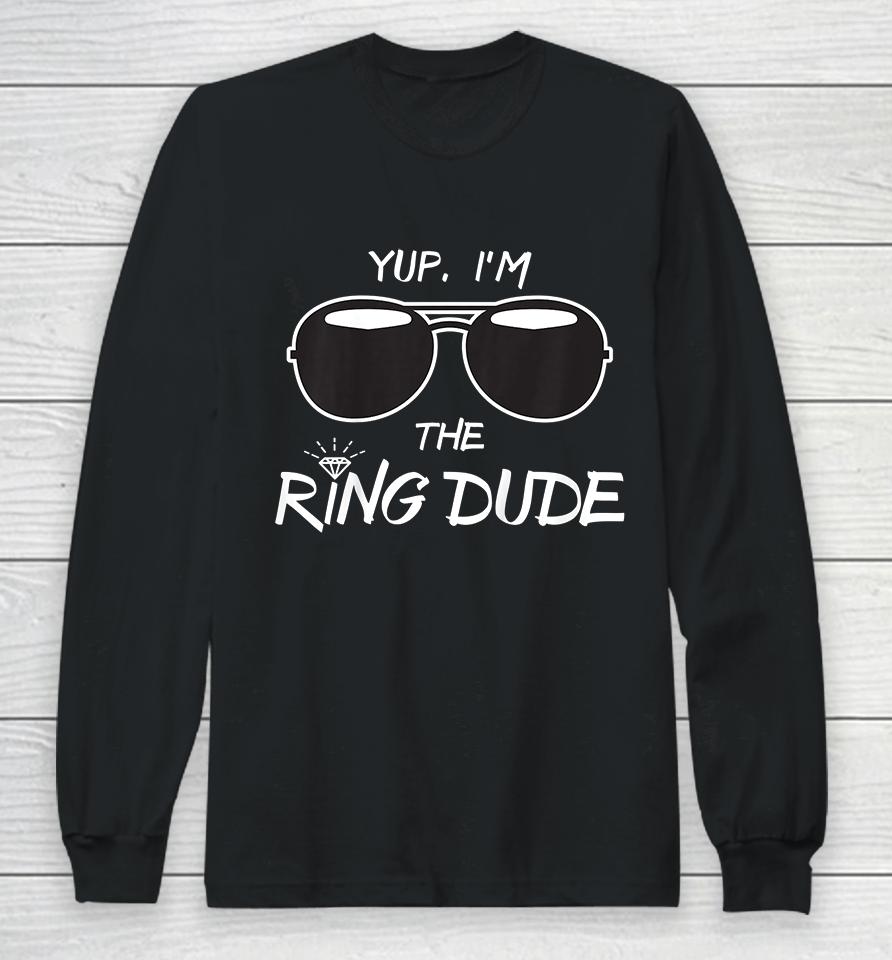Yup I'm The Ring Dude Long Sleeve T-Shirt