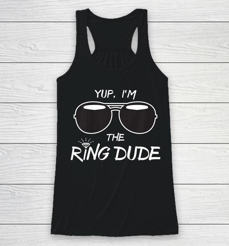 Yup I'm The Ring Dude Racerback Tank