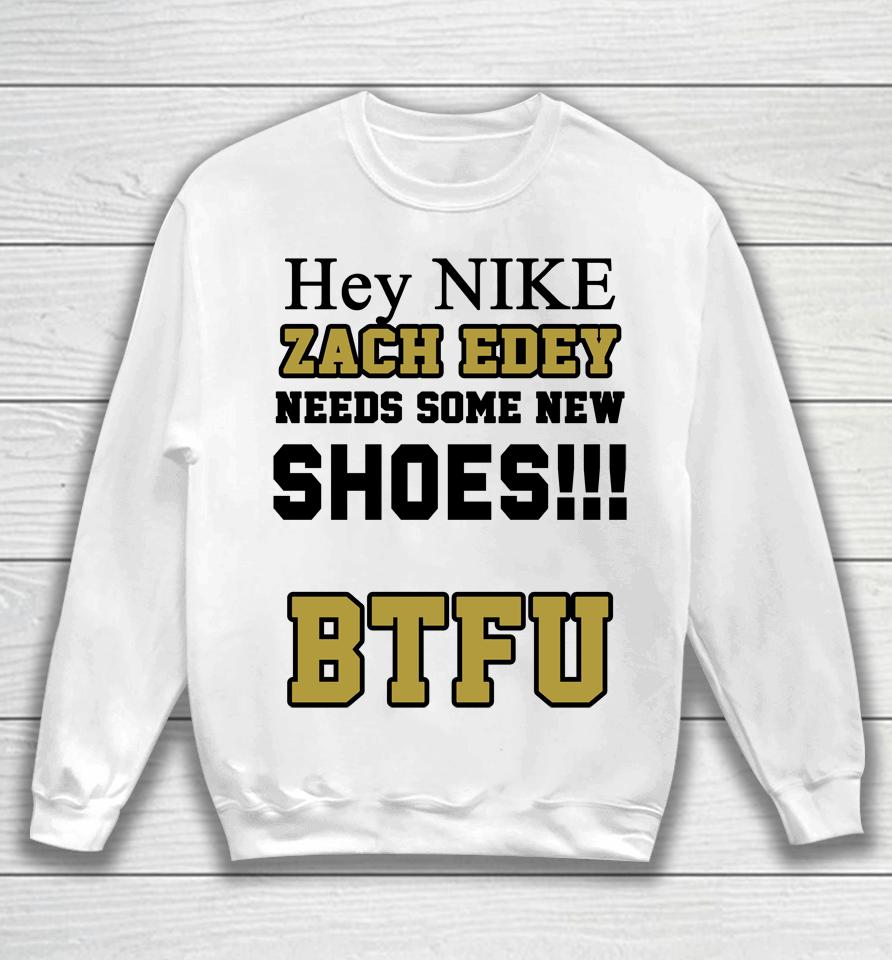 Zach Needs Some New Shoes Btfu Sweatshirt