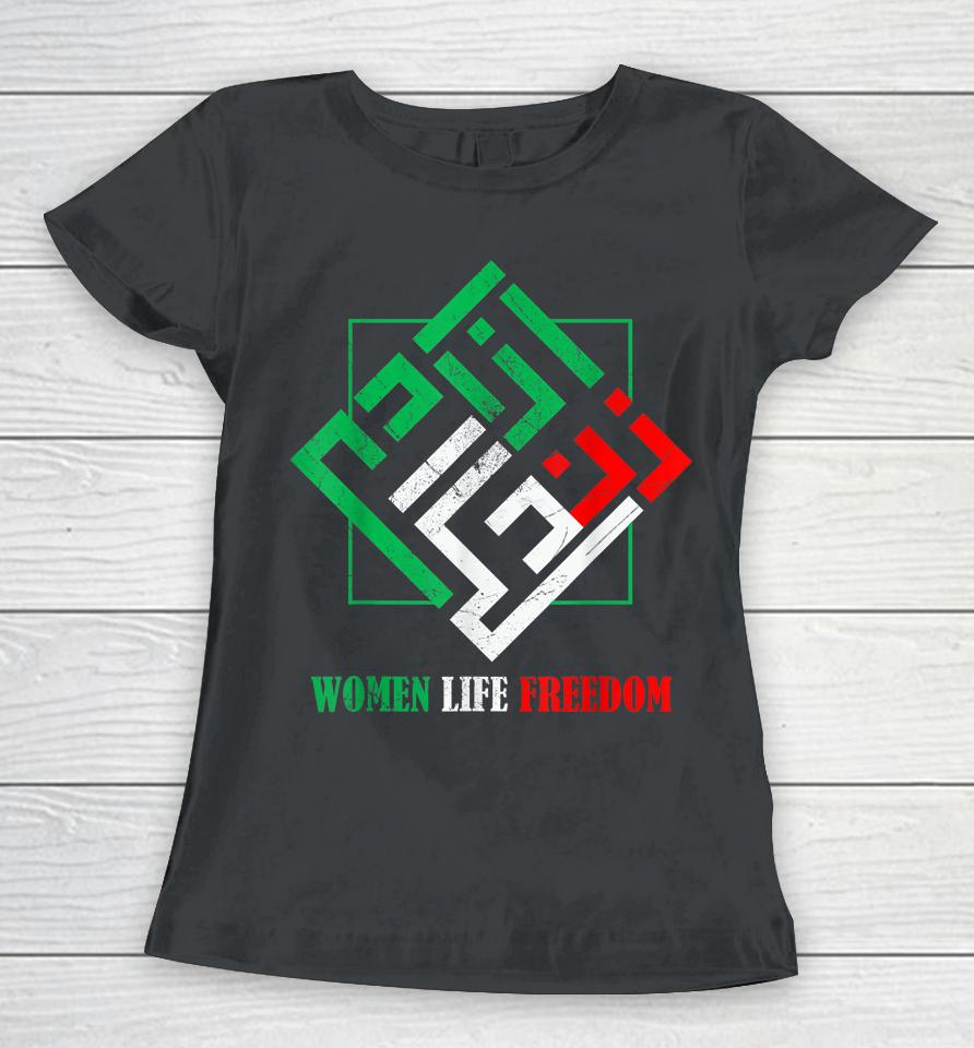 Zan Zendegi Azadi Persian Woman Life Freedom Women T-Shirt