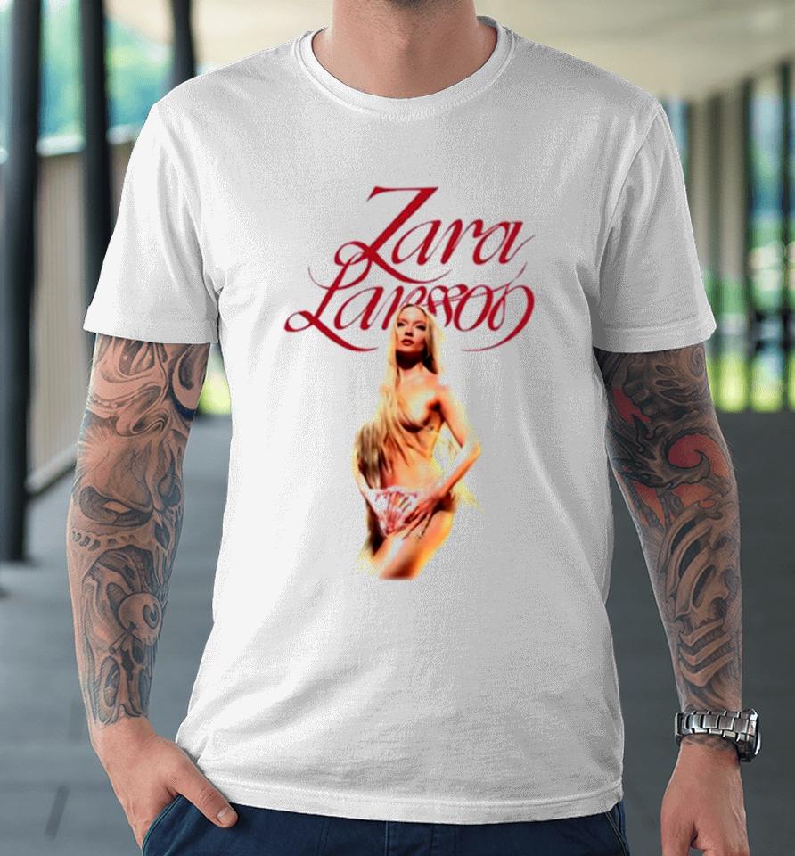 Zara Larsson Venus Choice Of Sexy Girl Premium T-Shirt