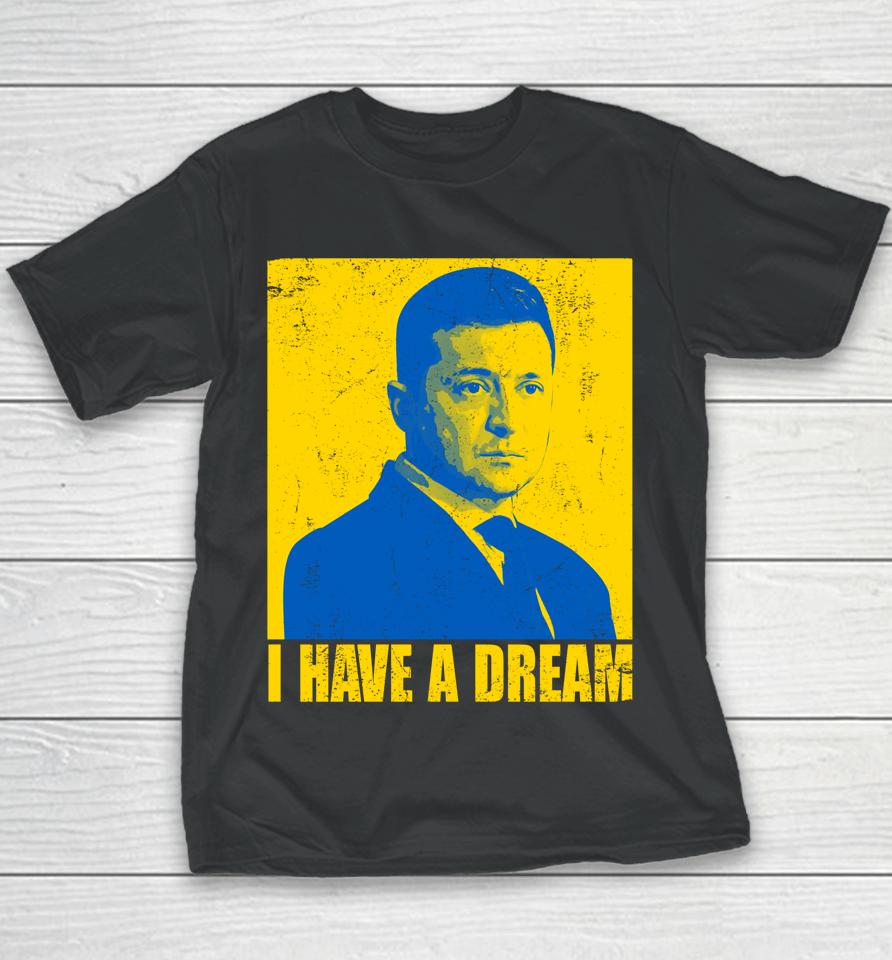 Zelensky I Have A Dream Ukraine Ukrainian Flag Support Youth T-Shirt