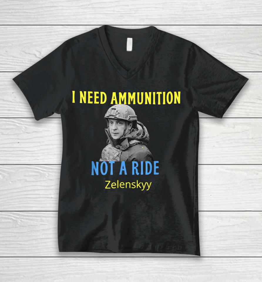 Zelensky I Need Ammunition Not A Ride Unisex V-Neck T-Shirt