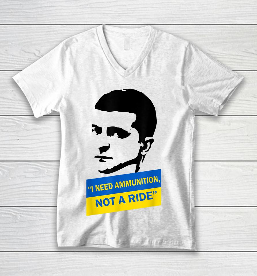 Zelensky I Need Ammunition Not A Ride Ukraine Unisex V-Neck T-Shirt