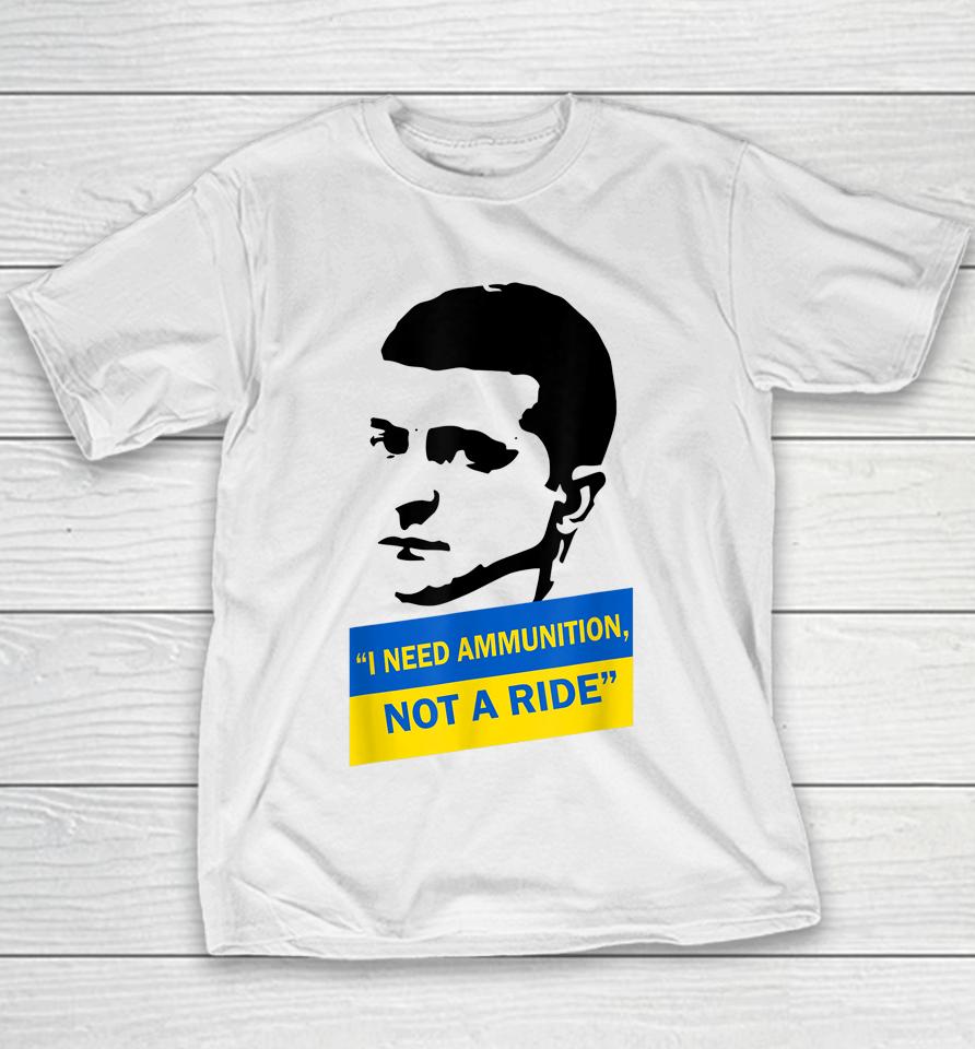 Zelensky I Need Ammunition Not A Ride Ukraine Youth T-Shirt