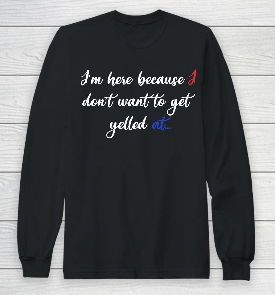 Zion Williamson I'm Here Because I Don't Want To Get Yelled At Long Sleeve T-Shirt