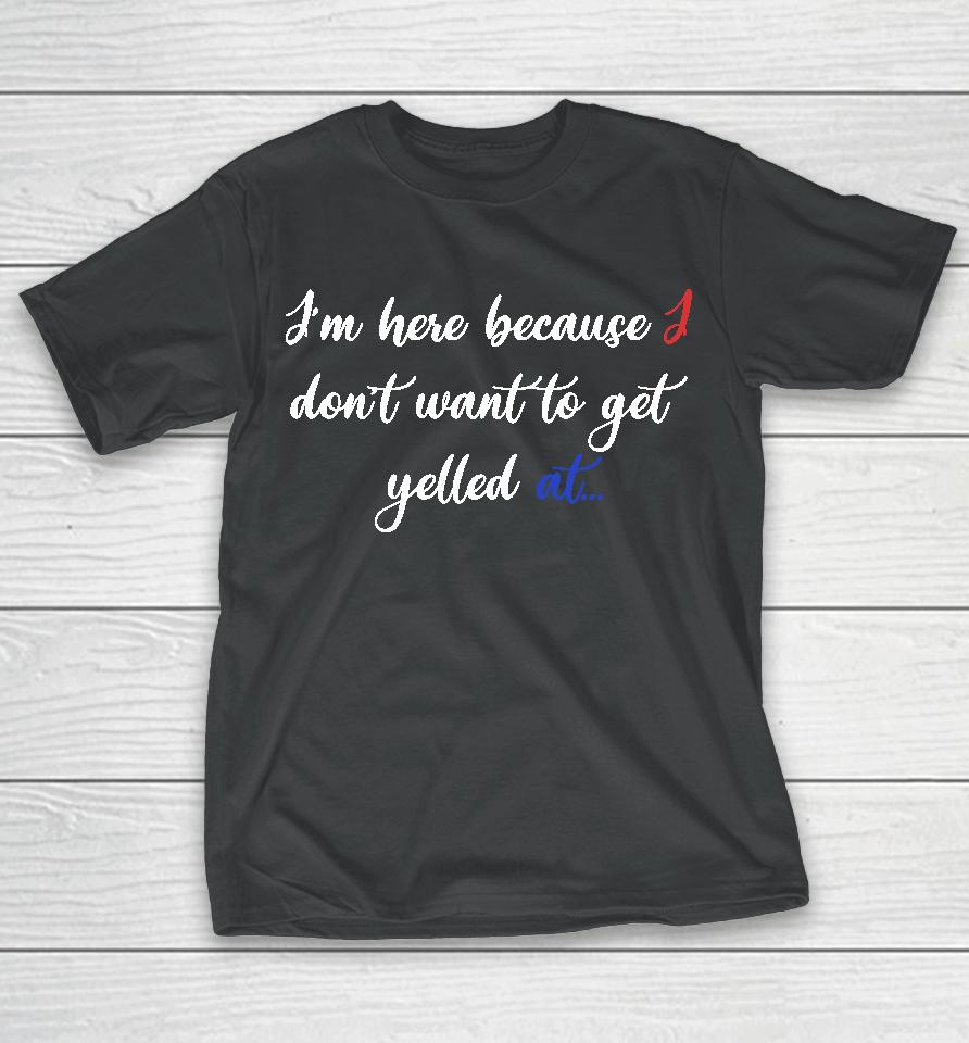 Zion Williamson I'm Here Because I Don't Want To Get Yelled At T-Shirt