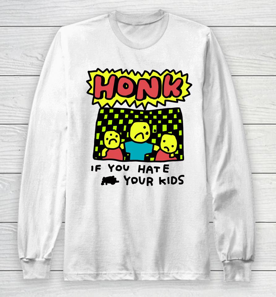 Zoe Bread Honk If You Hate Your Kids Long Sleeve T-Shirt