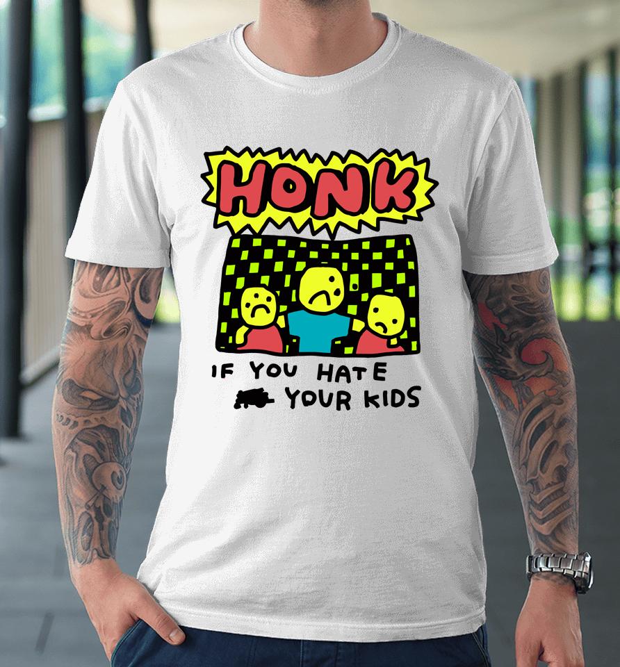 Zoe Bread Honk If You Hate Your Kids Premium T-Shirt