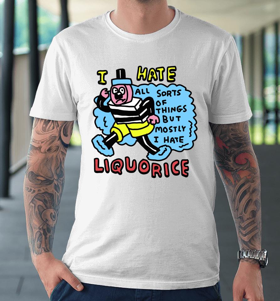 Zoe Bread Merch I Hate Liquorice All Sorts Of Things But Mostly I Hate Premium T-Shirt