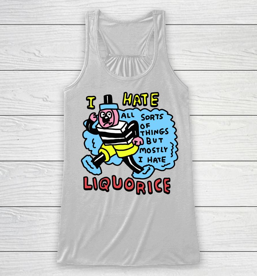 Zoe Bread Merch I Hate Liquorice All Sorts Of Things But Mostly I Hate Racerback Tank