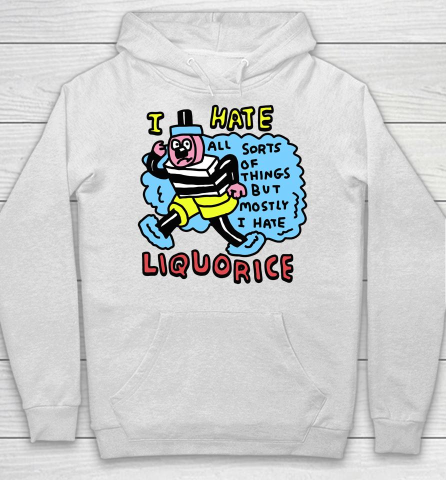 Zoe Bread Merch I Hate Liquorice All Sorts Of Things But Mostly I Hate Hoodie