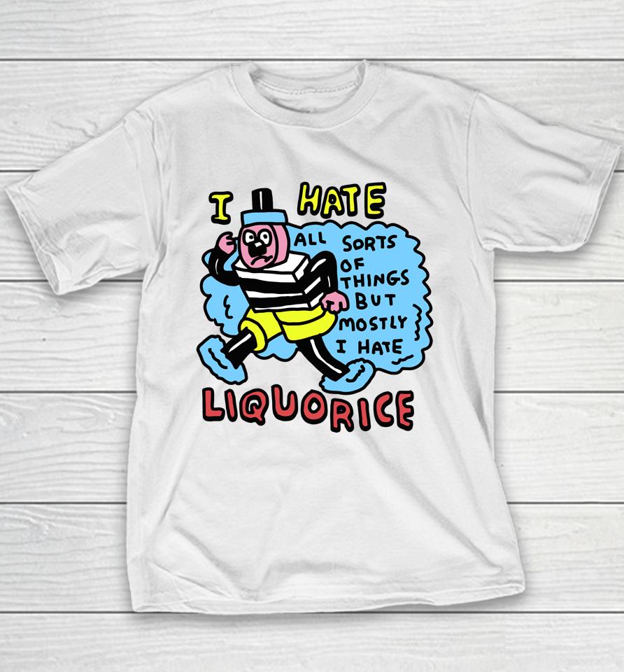Zoe Bread Merch I Hate Liquorice All Sorts Of Things But Mostly I Hate Youth T-Shirt