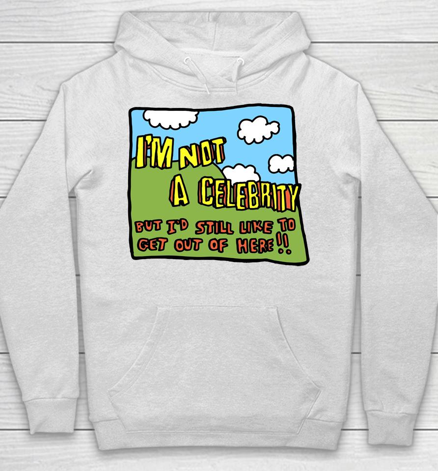 Zoe Bread Merch I'm Not A Celebrity But I'd Still Like To Get Out Of Here Hoodie