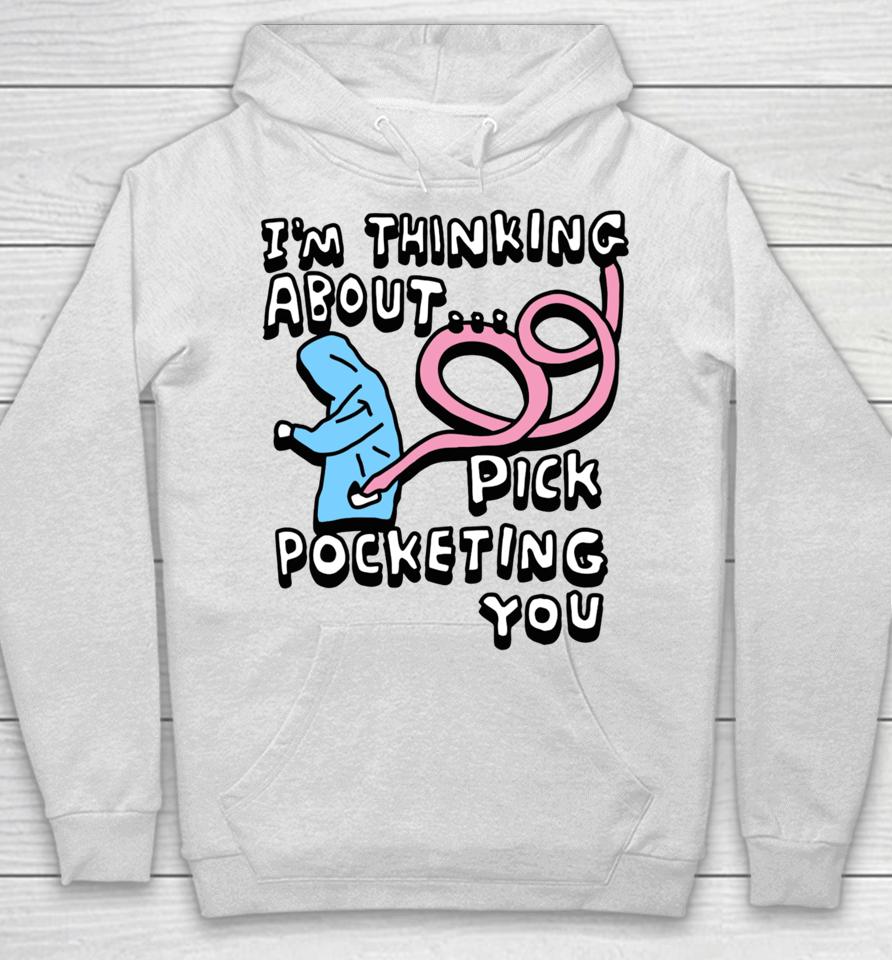 Zoe Bread Merch I’m Thinking About Pick Pocketing You Hoodie