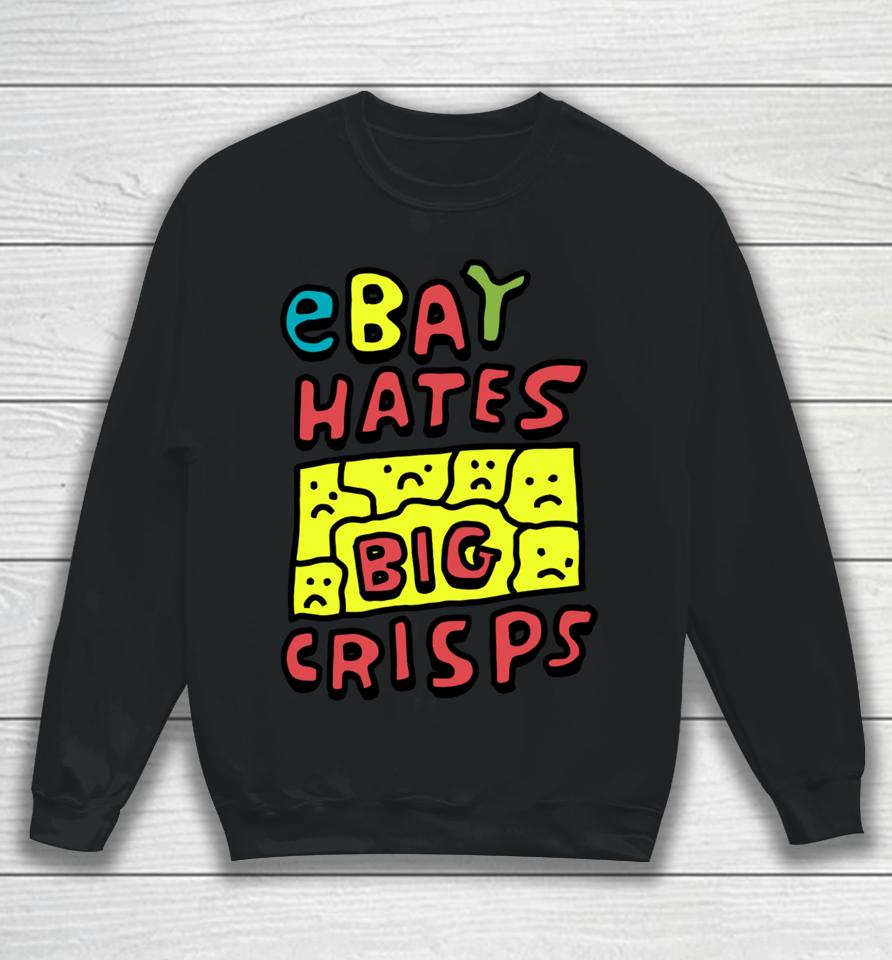 Zoebreadtok Ebay Hates Big Crisps Sweatshirt