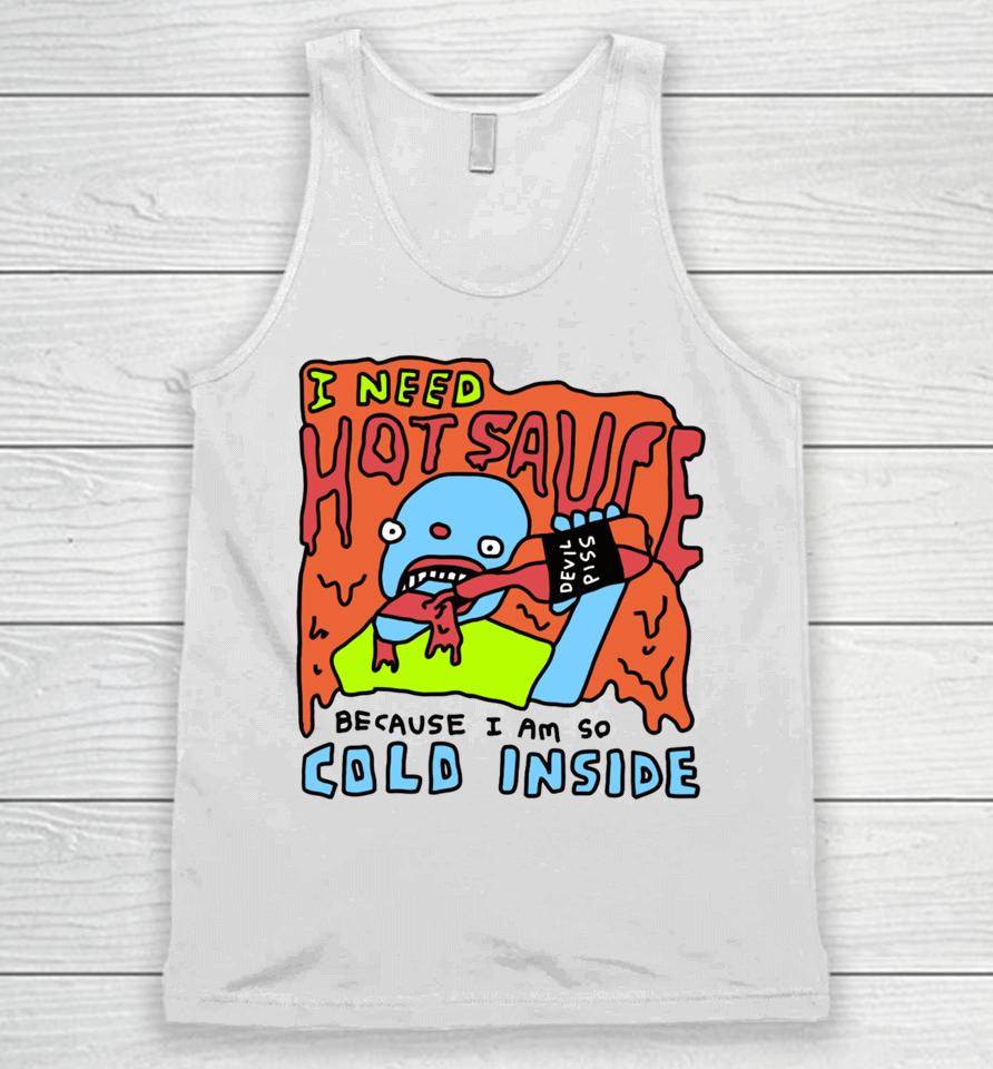 Zoebreadtok I Need Hot Sause Because I Am So Cold Inside Unisex Tank Top